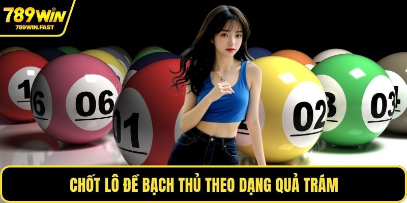 Chốt lô đề bạch thủ theo dạng quả trám