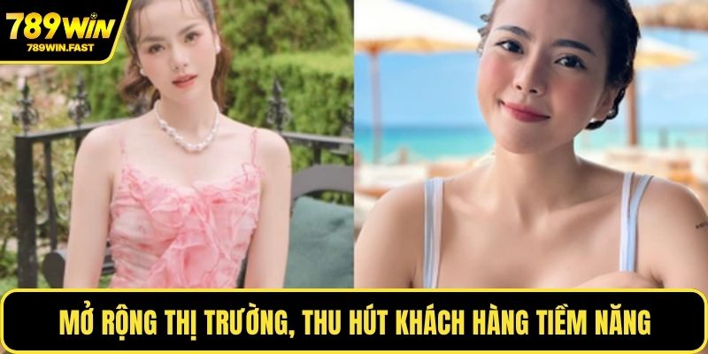 Mở rộng thị trường, thu hút khách hàng tiềm năng