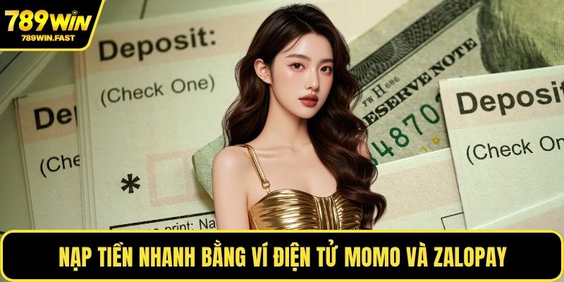 Nạp tiền nhanh bằng ví điện tử MoMo và ZaloPay