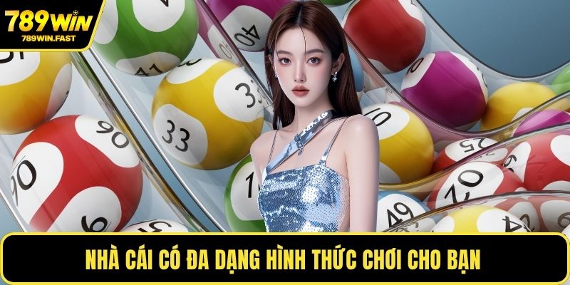 Nhà cái có đa dạng hình thức chơi cho bạn 