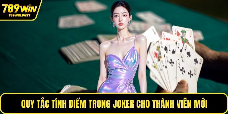 Game Bài Joker - Kinh Nghiệm Tăng Cơ Hội Thắng Mỗi Ván 2 Quy tắc tính điểm trong Joker cho thành viên mới