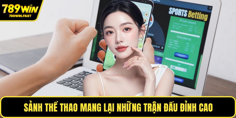 789WIN 8 Sảnh thể thao mang lại những trận đấu đỉnh cao
