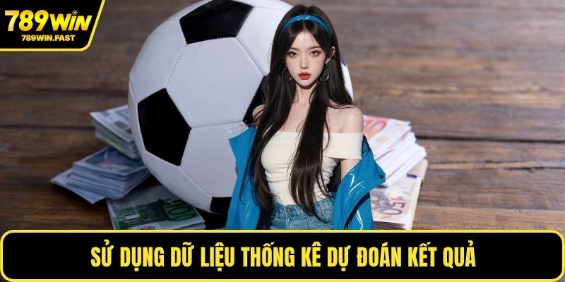 Sử dụng dữ liệu thống kê dự đoán kết quả
