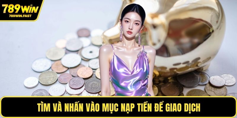 Tìm và nhấn vào mục nạp tiền để giao dịch