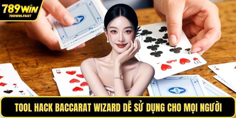 Tool hack Baccarat Wizard dễ sử dụng cho mọi người