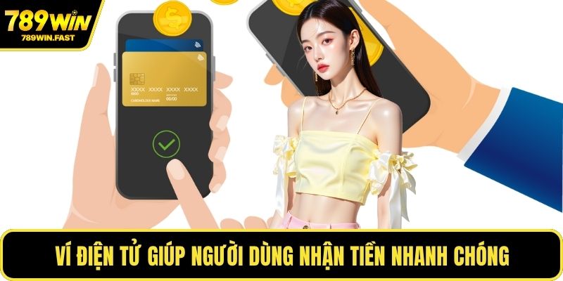 Ví điện tử giúp người dùng nhận tiền nhanh chóng